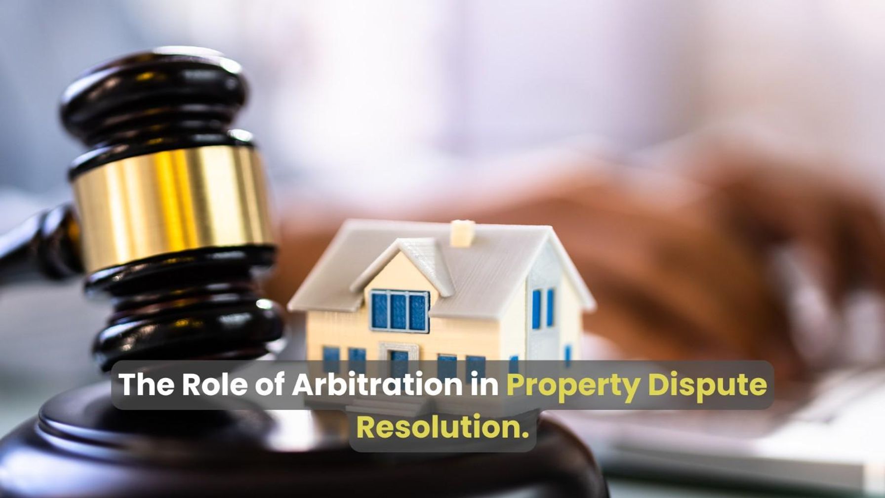 Arbitration resolving property disputes