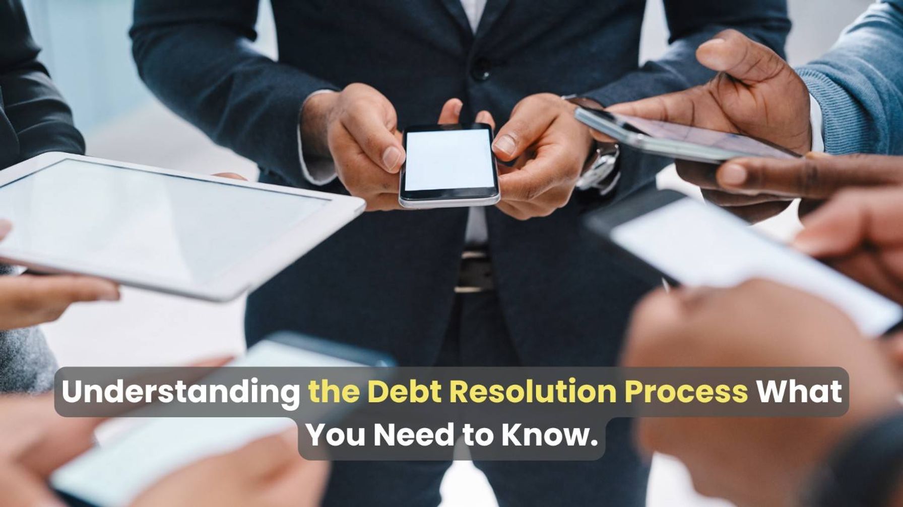 Understanding the debt resolution process